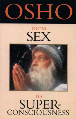 From Sex to Super-consciousness -  Osho