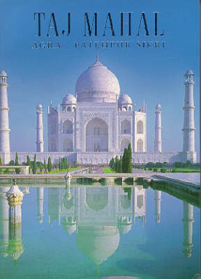 Taj Mahal, Agra, Fatehpur Sikri - Shalini Saran