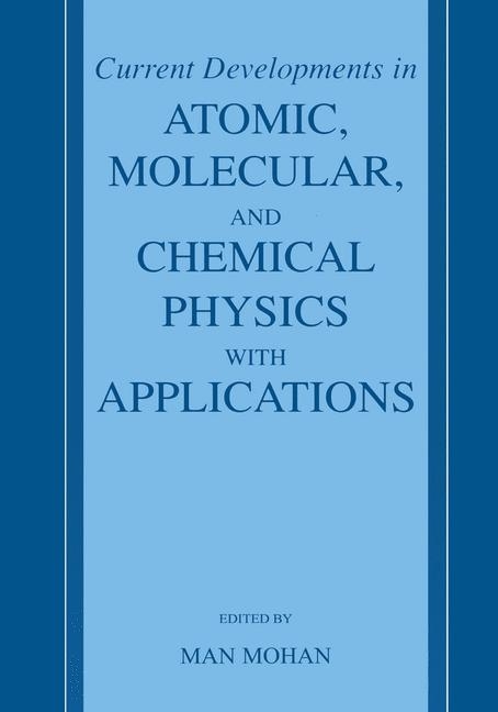 Current Developments in Atomic, Molecular, and Chemical Physics with Applications - 
