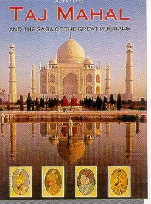 Taj Mahal and the Saga of the Great Mughals - John Lall