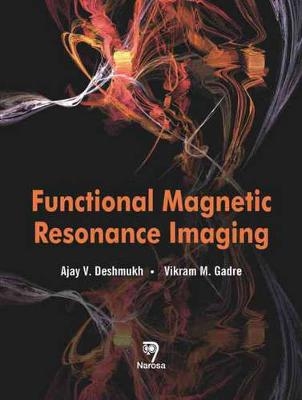 Functional Magnetic Resonance Imaging - A.V. Deshmukh, V.M. Gadre