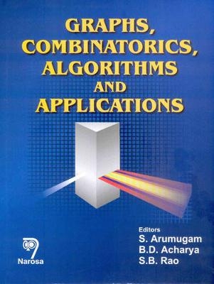 Graphs, Combinatorics, Algorithms and Applications - S. Arumugam, B.D. Acharya, S.B. Rao