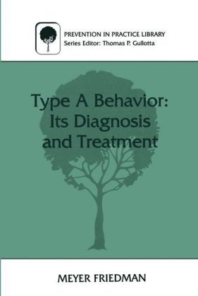 Type A Behavior: Its Diagnosis and Treatment -  Meyer Friedman