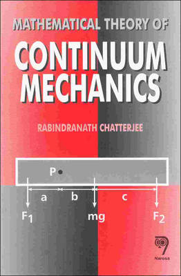 Mathematical Theory of Continuum Mechanics - Rabindranath Chatterjee