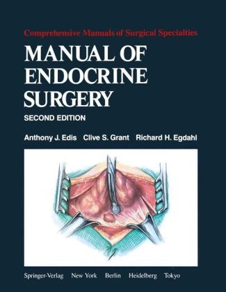 Manual of Endocrine Surgery -  A. J. Edis,  R. H. Egdahl,  C. S. Grant