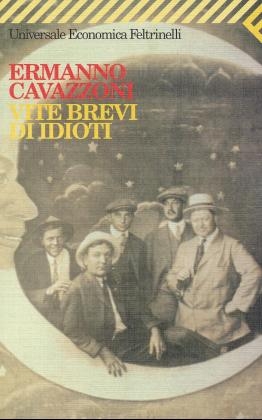 Vite brevi di idioti. Kurze Lebensläufe der Idioten, italien. Ausgabe - Ermanno Cavazzoni