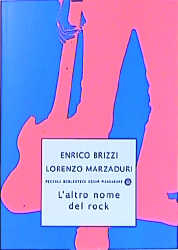 L' altro nome del rock - Enrico Brizzi, Lorenzo Marzaduri