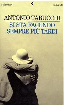 SI Sta Facendo Sempre Piu' Tardi - Antonio Tabucchi