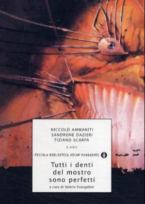 Tutti I Denti Del Mostro Sono Perfetti - Nicolo Ammaniti,  Dazieri,  SCARPA