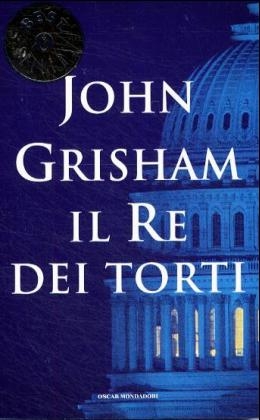 Il re dei torti. Die Schuld, italienische Ausgabe - John Grisham