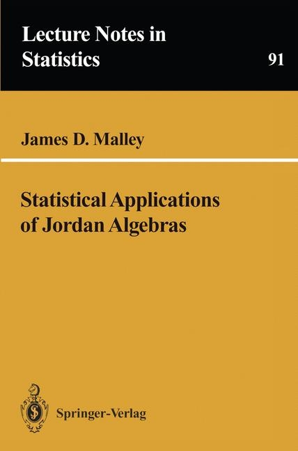 Statistical Applications of Jordan Algebras -  James D. Malley