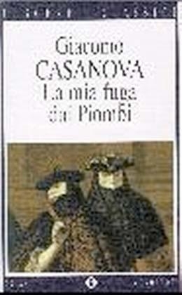 La mia fuga dai Piombi. Meine Flucht aus den Bleikammern von Venedig, italien. Ausgabe - Giacomo Casanova