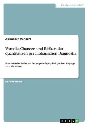 Vorteile, Chancen und Risiken der quantitativen psychologischen Diagnostik - Alexander Mehnert