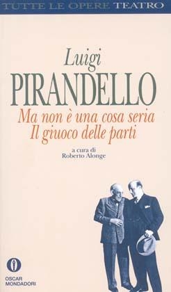 MA Non e UNA Cosa Seria/Il Gioco Delle Parti -  Pirandello