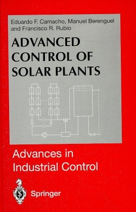 Advanced Control of Solar Plants -  Manuel Berenguel,  Francisco R. Rubio