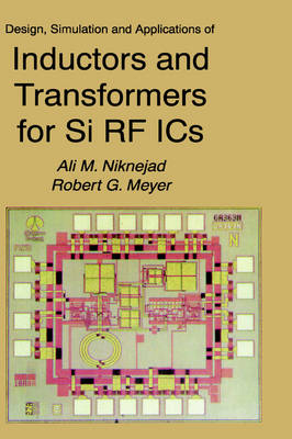 Design, Simulation and Applications of Inductors and Transformers for Si RF ICs -  Robert G. Meyer,  Ali M. Niknejad