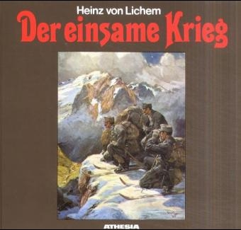 Der einsame Krieg - Heinz von Lichem