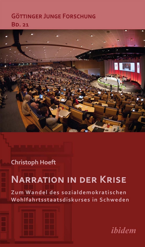 Narration in der Krise: Zum Wandel des sozialdemokratischen Wohlfahrtsstaatsdiskurses in Schweden - Christoph Hoeft
