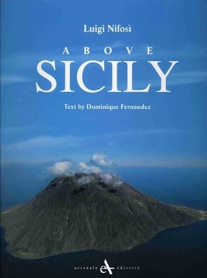 Above Sicily: Photography by Luigi Nifosi - Dominique Fernandez