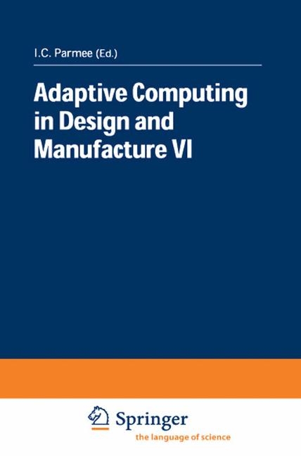 Adaptive Computing in Design and Manufacture VI -  I.C. Parmee