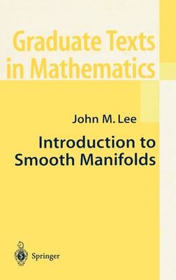 Introduction to Smooth Manifolds -  John M. Lee