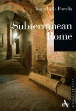 Subterranean Rome - Ivana Della Portella