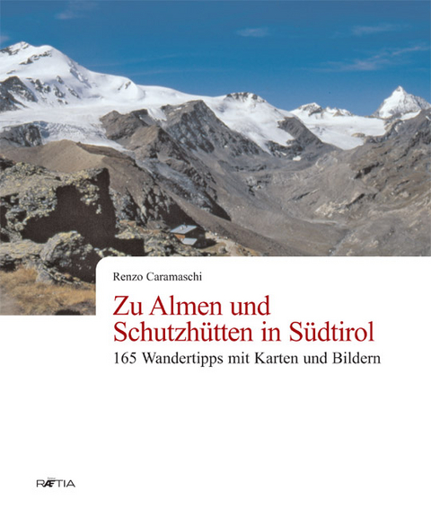 Zu Almen und Schutzhütten in Südtirol - Renzo Caramaschi