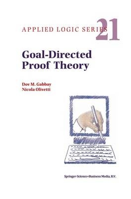 Goal-Directed Proof Theory -  Dov M. Gabbay,  N. Olivetti