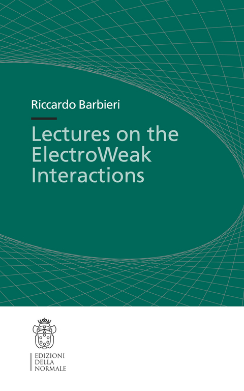 Lectures on the ElectroWeak Interactions - Riccardo Barbieri