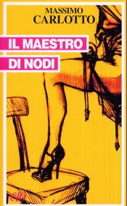 Il maestro di nodi - Massimo Carlotto