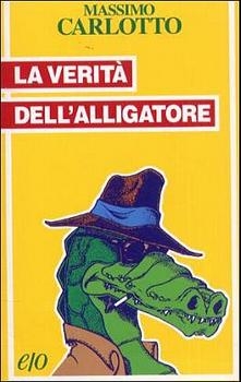 La verita dell' Alligatore - Massimo Carlotto