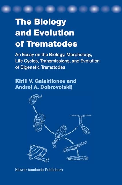 Biology and Evolution of Trematodes -  A. Dobrovolskij,  K. V. Galaktionov