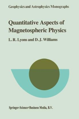 Quantitative Aspects of Magnetospheric Physics -  Larry R. Lyons,  D.J. Williams