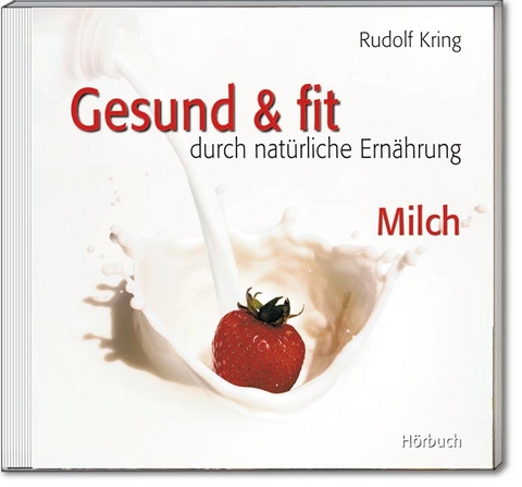 Gesund & fit - Milch - Rudolf Kring