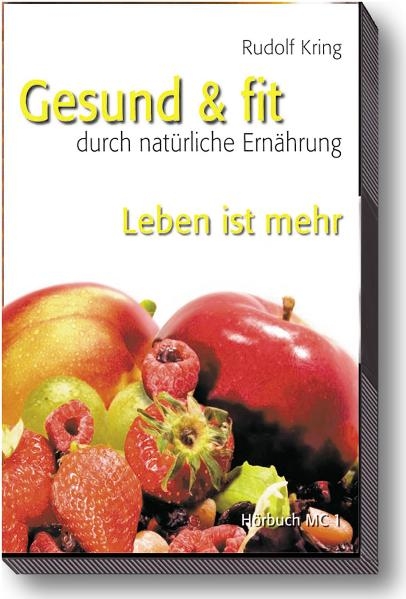 Gesund & fit - Leben ist mehr - Rudolf Kring