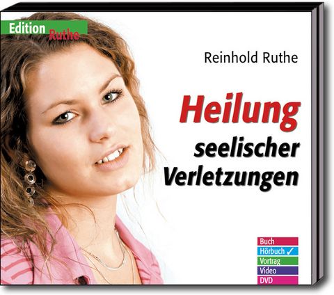 Heilung seelischer Verletzungen - Reinhold Ruthe