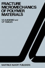 Fracture micromechanics of polymer materials -  V.S. Kuksenko,  Vitauts P. Tamusz