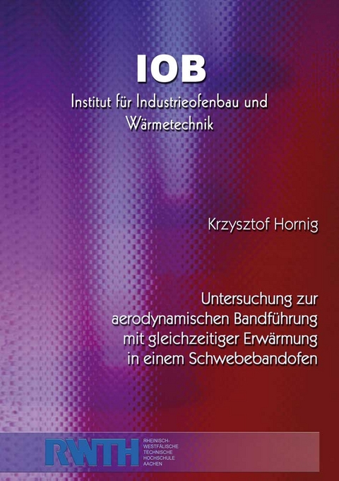 Untersuchung zur aerodynamischen Bandführung mit gleichzeitiger Erwärmung in einem Schwebebandofen - Krzysztof Hornig