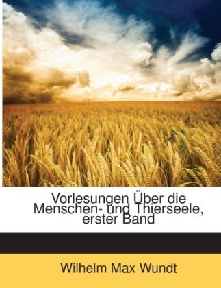 Vorlesungen Uber Die Menschen- Und Thierseele, Erster Band - Wilhelm Max Wundt