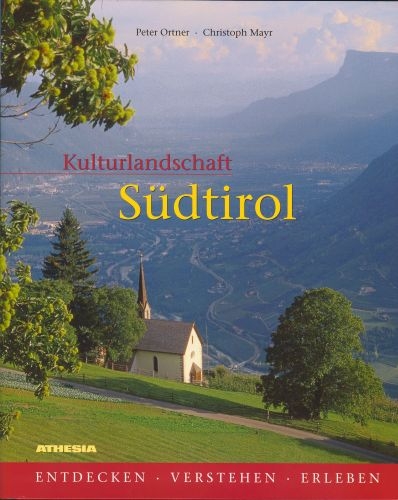 Kulturlandschaft Südtirol - Peter Ortner, Christoph Mayr