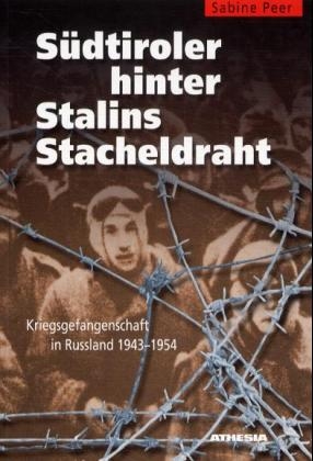 Südtiroler hinter Stalins Stacheldraht - Sabine Peer