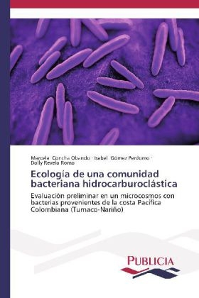 EcologÃ­a de una comunidad bacteriana hidrocarburoclÃ¡stica - Marcela Concha Obando, Isabel GÃ³mez Perdomo, Dolly Revelo Romo