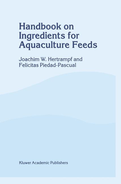 Handbook on Ingredients for Aquaculture Feeds -  J.W. Hertrampf,  F. Piedad-Pascual