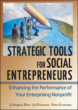 Strategic Tools for Social Entrepreneurs - J. Gregory Dees, Jed Emerson, Peter Economy