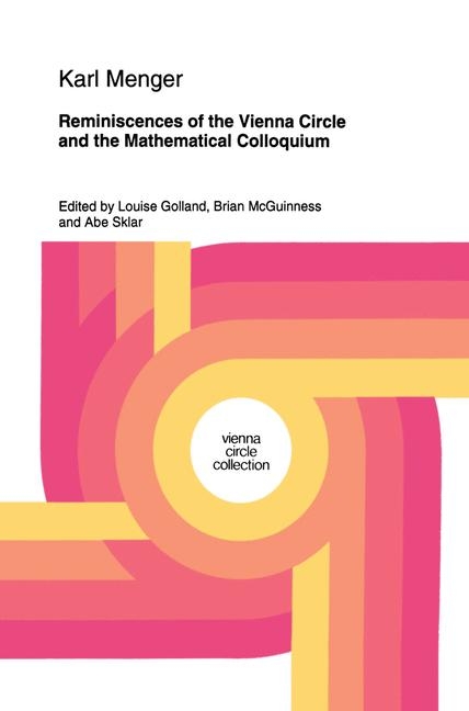 Reminiscences of the Vienna Circle and the Mathematical Colloquium -  Karl Menger