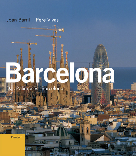 Barcelona : Das Palimpsest Barcelona - Joan Barril, Pere Vivas