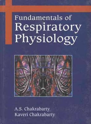 Fundamentals of Respiratory Physiology - A. S. Chakrabarty, Kaveri Chakrabarty