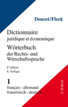 Wörterbuch der Rechts- und Wirtschaftssprache Teil I: Französisch-Deutsch - Michel Doucet, Klaus E.W. Fleck