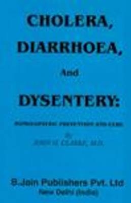 Cholera, Diarrhoea & Dysentery - John Henry Clarke