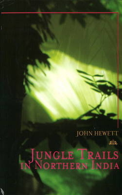 Jungle Trails in Northern India - John Hewett